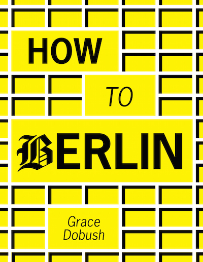how to berlin, a book by grace dobush